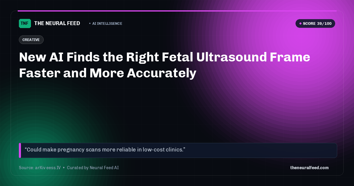 New AI Finds the Right Fetal Ultrasound Frame Faster and More Accurately