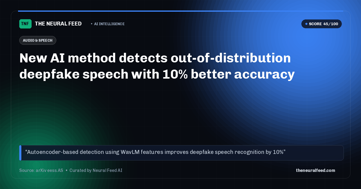New AI method detects out-of-distribution deepfake speech with 10% better accuracy