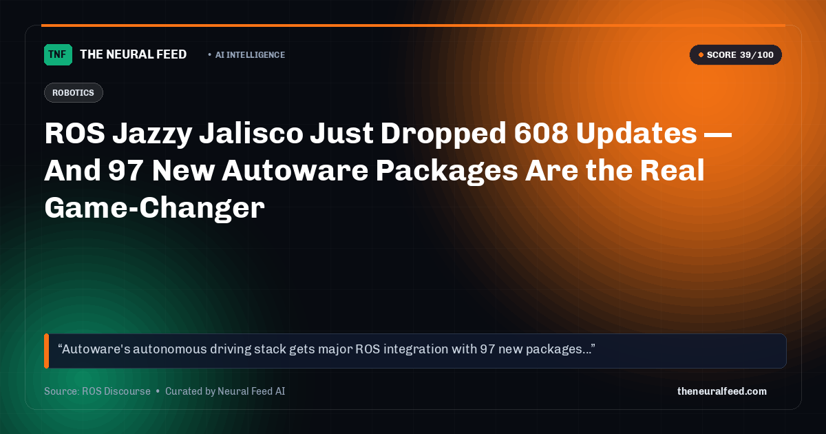 ROS Jazzy Jalisco Just Dropped 608 Updates — And 97 New Autoware Packages Are the Real Game-Changer