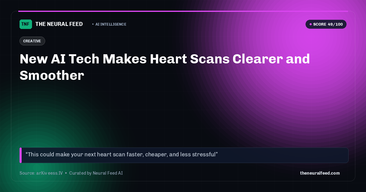 New AI Tech Makes Heart Scans Clearer and Smoother