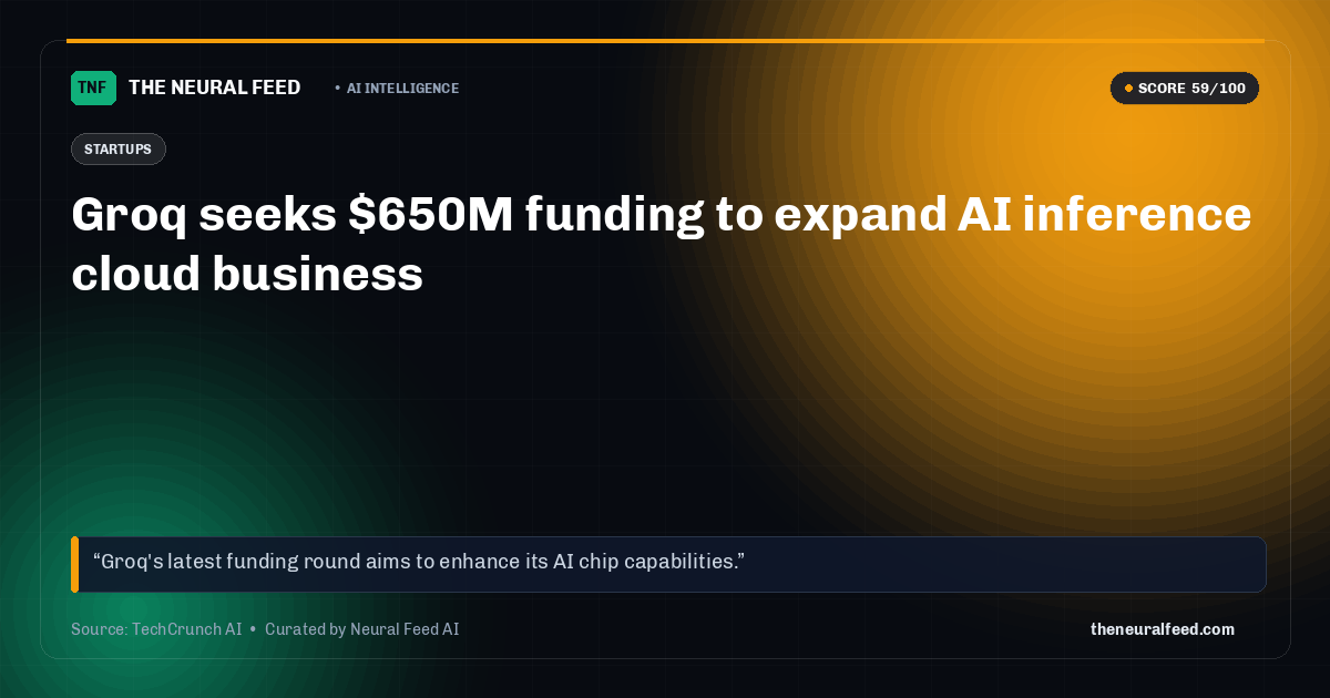 Groq seeks $650M funding to expand AI inference cloud business