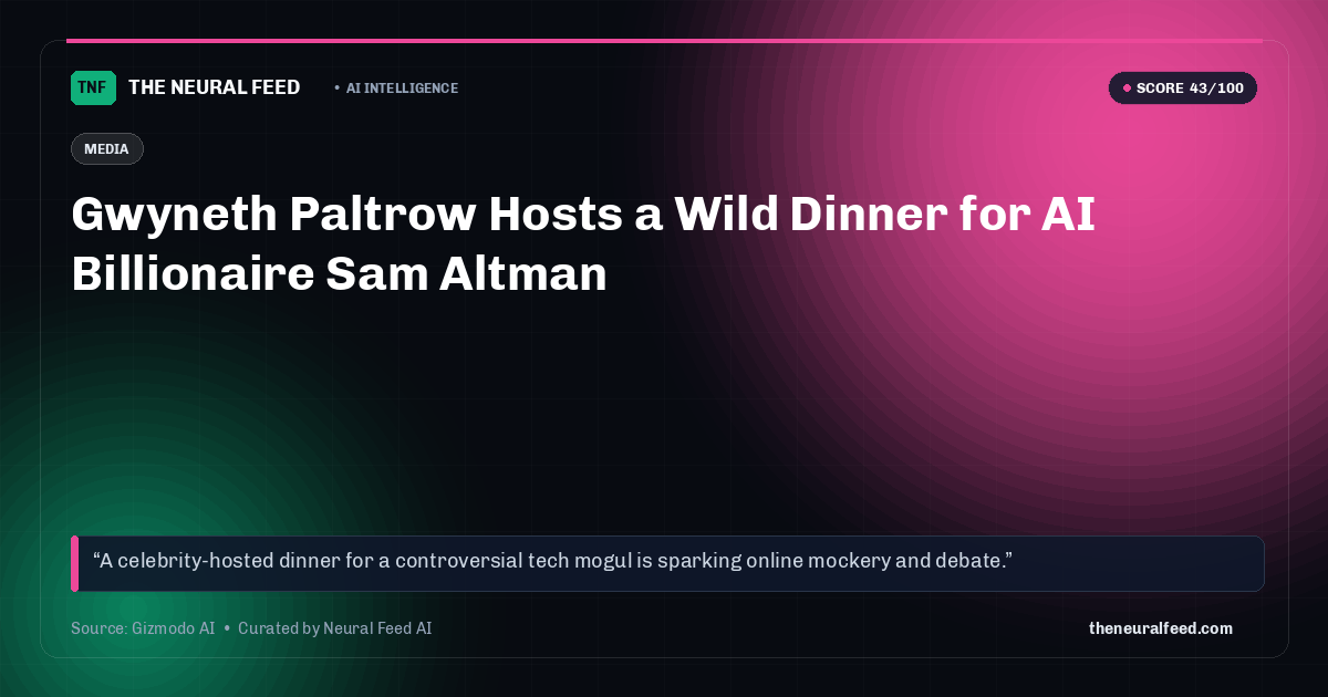 Gwyneth Paltrow Hosts a Wild Dinner for AI Billionaire Sam Altman