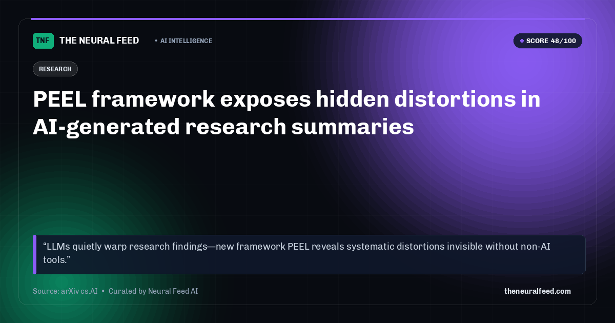 PEEL framework exposes hidden distortions in AI-generated research summaries