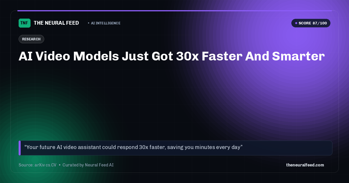 AI Video Models Just Got 30x Faster And Smarter