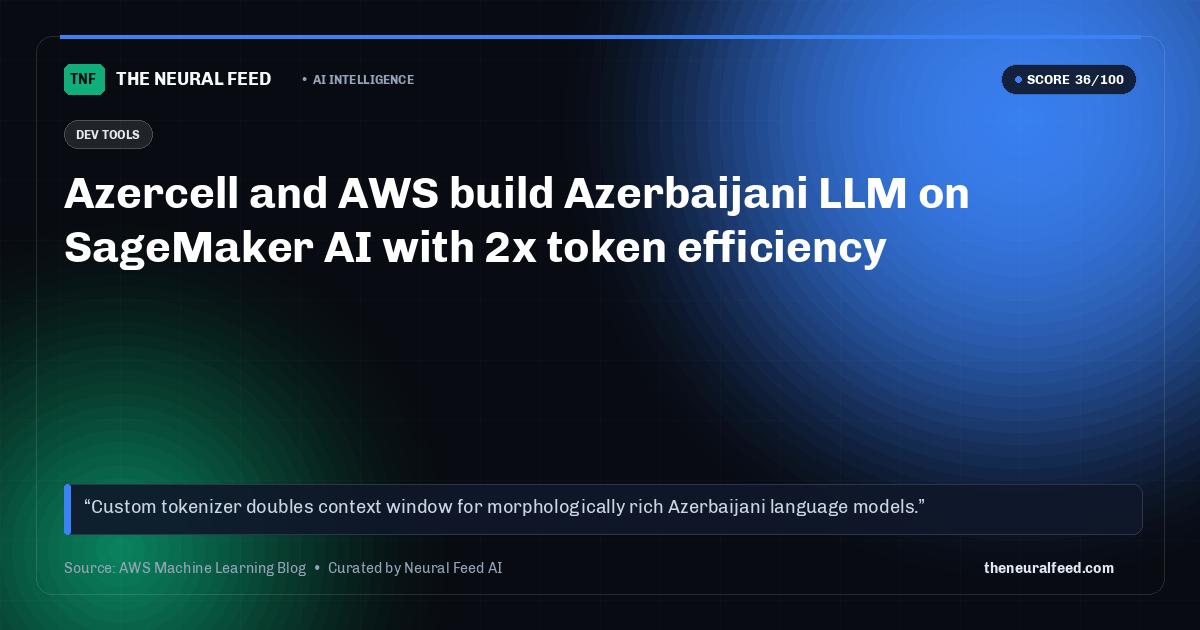 Azercell and AWS build Azerbaijani LLM on SageMaker AI with 2x token efficiency