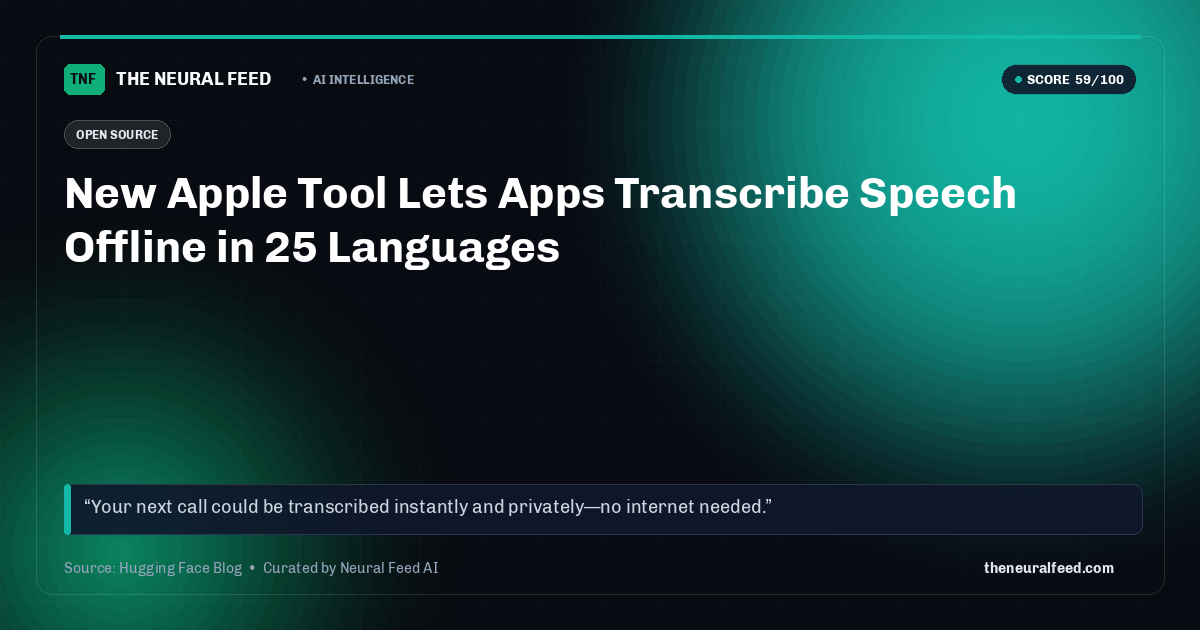 New Apple Tool Lets Apps Transcribe Speech Offline in 25 Languages