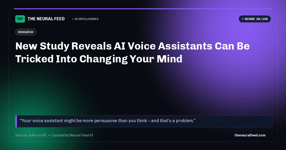 New Study Reveals AI Voice Assistants Can Be Tricked Into Changing Your Mind