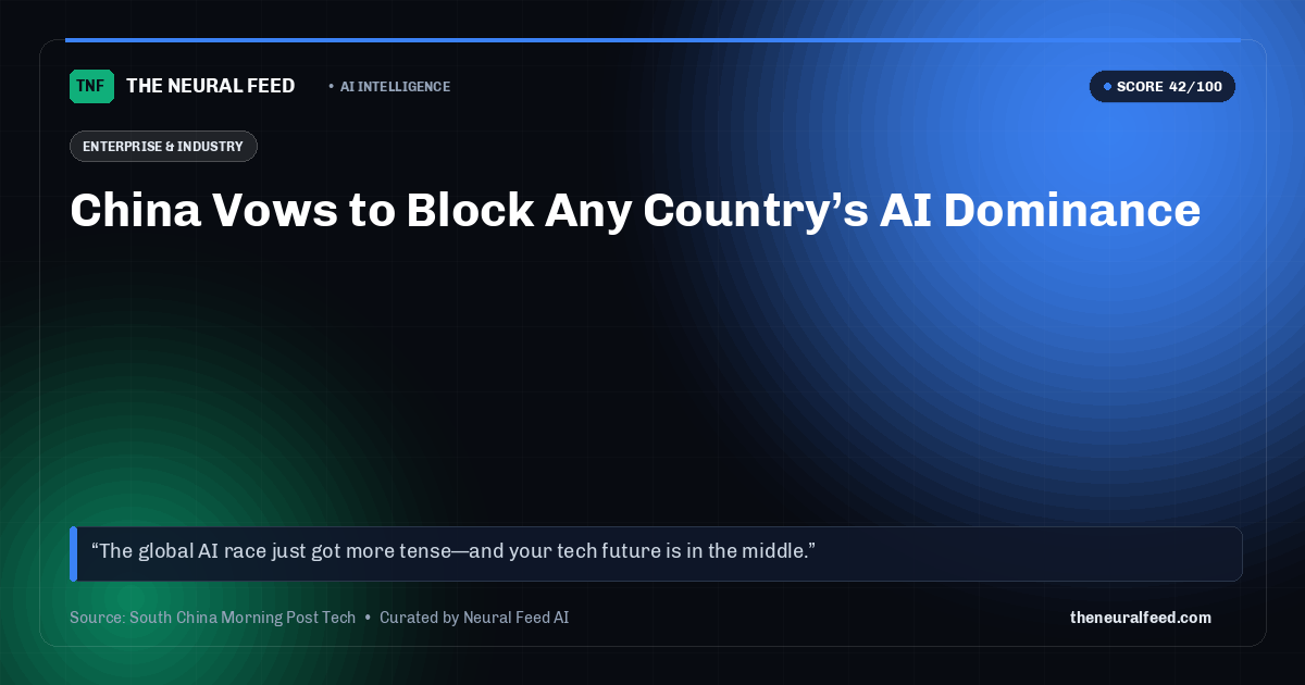 China Vows to Block Any Country’s AI Dominance