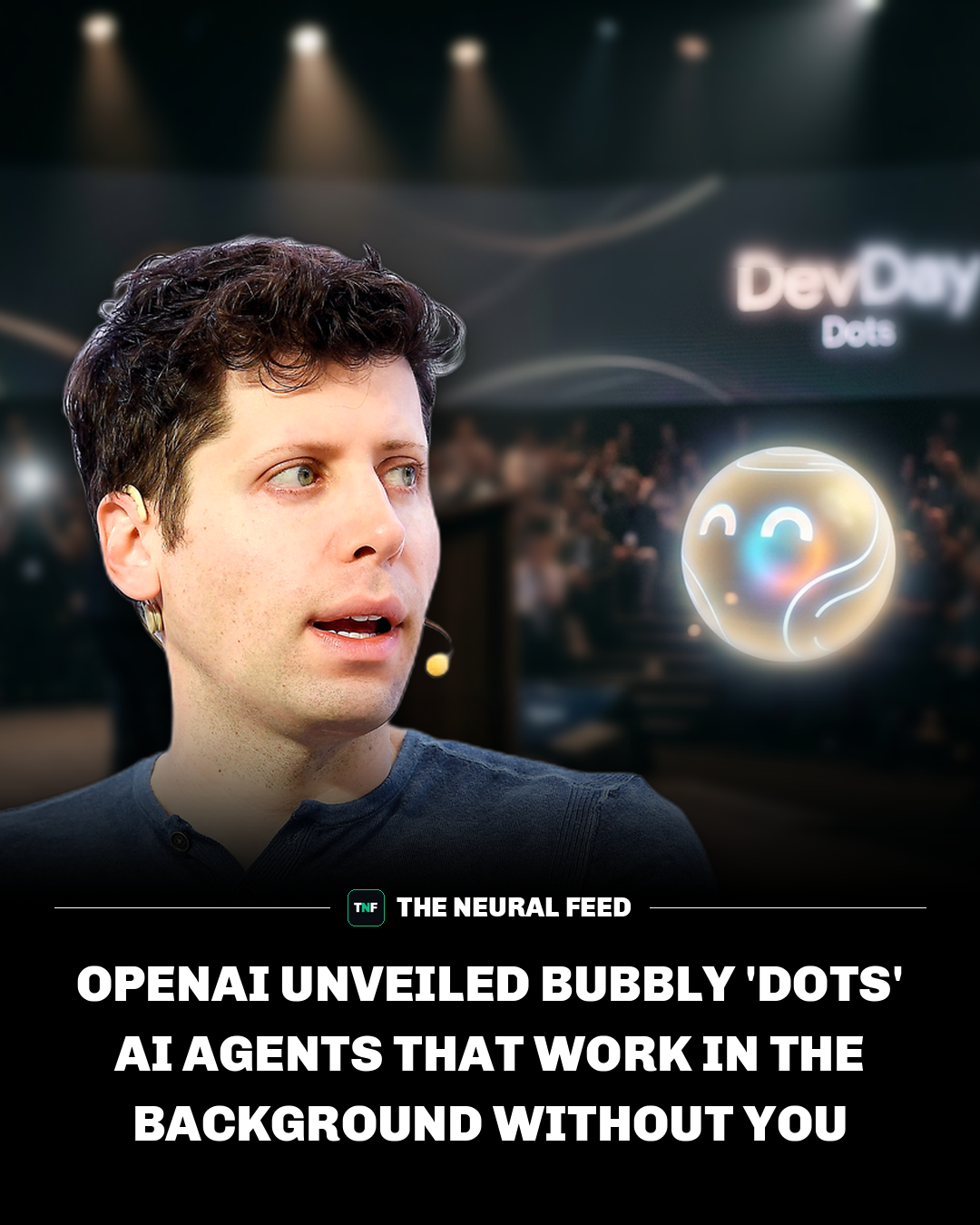 OpenAI Unveiled Bubbly 'Dots' AI Agents That Work in the Background Without You – Neural Snap